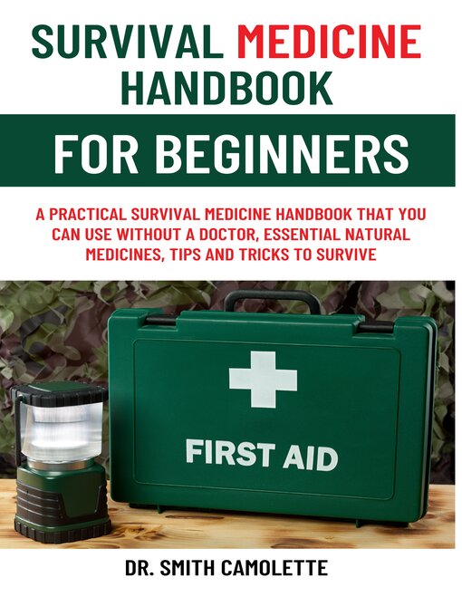 Title details for SURVIVAL MEDICINE HANDBOOK FOR BEGINNERS by Dr. Smith Camolette - Available